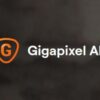 Gigapixel AI Upscaler