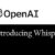 Whisper (OpenAI)